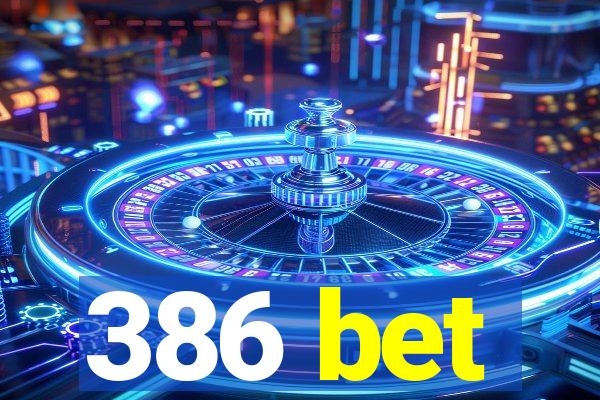 386 bet